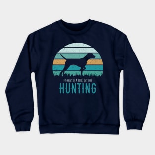 Everyday hunting with german shorthaired pointer Crewneck Sweatshirt